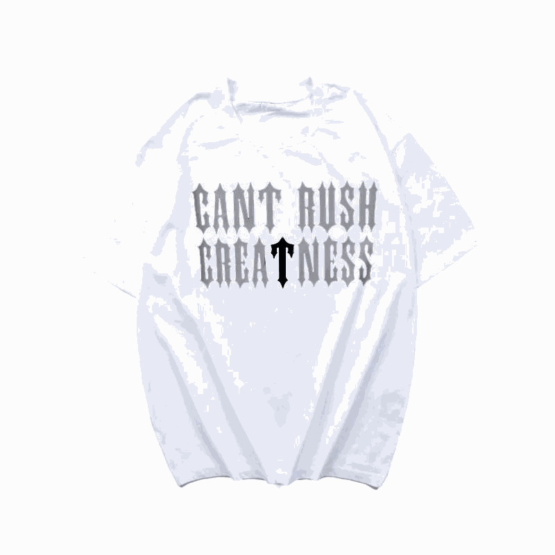 Cant Rush Greatness T-Shirt White Graphic Tee